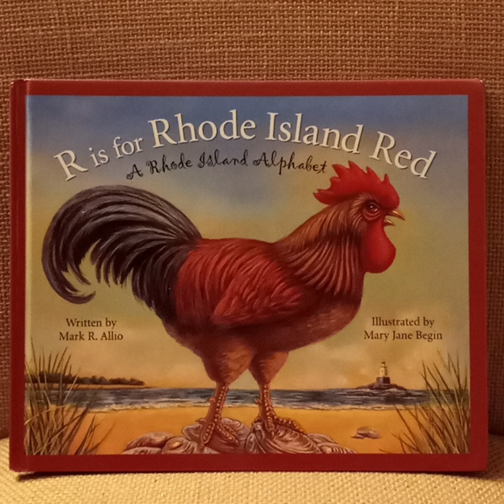 R is for Rhode Island Red / A Rhode Island Alphabet Book Ocean State